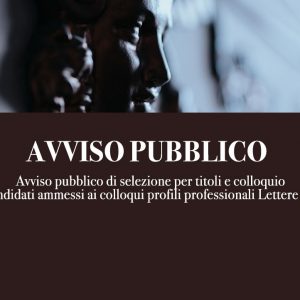[Aggiornato] Avviso pubblico di selezione per titoli e colloquio – Elenco candidati ammessi ai colloqui profili professionali Lettere da A a K