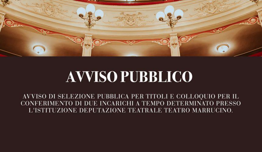 Avviso di selezione pubblica per titoli e colloquio per il conferimento di due incarichi a tempo determinato presso l’Istituzione Deputazione Teatrale Teatro Marrucino. Avviso di selezione pubblica per titoli e colloquio per il conferimento di due incarichi a tempo determinato presso l’Istituzione Deputazione Teatrale Teatro Marrucino.