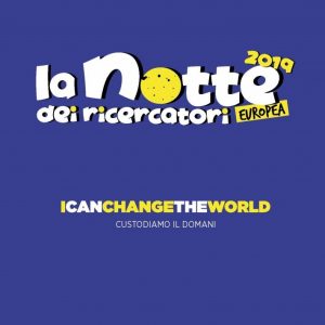 27 settembre 2019 – La notte Europea dei Ricercatori